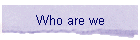 Who are we